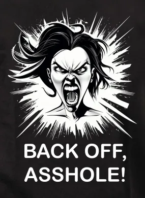 BACK OFF, ASSHOLE! T-Shirt